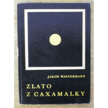 Wassermann Jakob - Zlato z Caxamalky