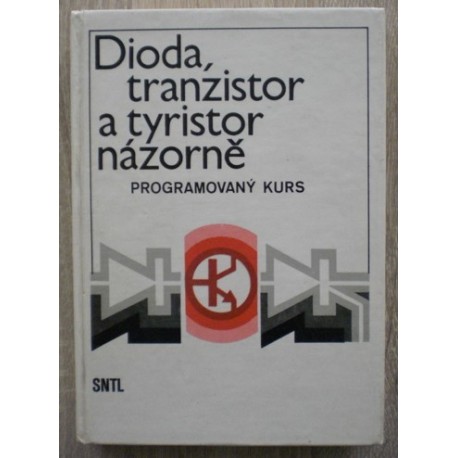 kolektiv autorů - Dioda, tranzistor a tyristor názorně