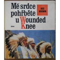 Brown Dee - Mé srdce pohřběte u Wounded Knee